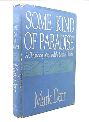 Seller image for SOME KIND OF PARADISE A Chronicle of Man and the Land in Florida for sale by Rare Book Cellar