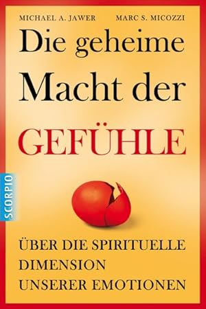 Die geheime Macht der Gefühle: Über die spirituelle Dimension unserer Emotionen