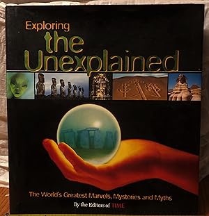 Seller image for Exploring the Unexplained: The World's Greatest Marvels, Mysteries and Myths for sale by Old Lady Who?