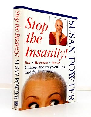 Stop the Insanity! Eat, Breathe, Move, Change the Way You Look and Feel--Forever