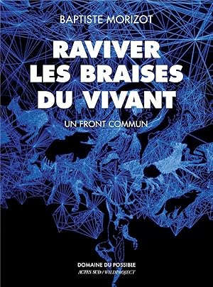 raviver les braises du vivant ; un front commun