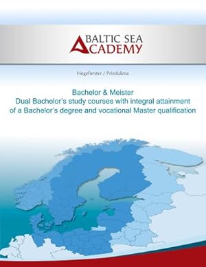 Bild des Verkufers fr Dual Bachelor'a study courses with integral attainment of a Bachelor's degree and vocational Master qualification : Bachelor & Meister zum Verkauf von AHA-BUCH GmbH