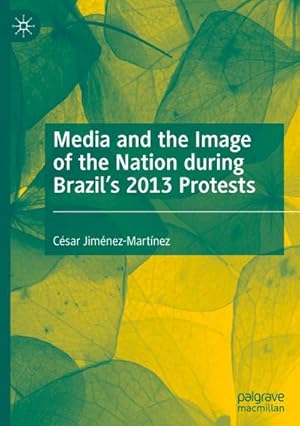 Seller image for Media and the Image of the Nation during Brazils 2013 Protests for sale by BuchWeltWeit Ludwig Meier e.K.