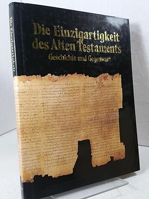 Die Einzigartigkeit des Alten Testaments : Geschichte und Gegenwart Entwurf und Gestaltung: Shlom...