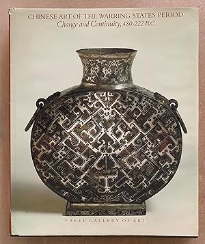 Chinese Art of the Warring States Period. Change and Continuity, 480 - 222 B.C.