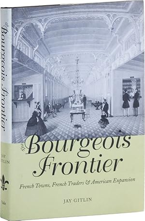 Imagen del vendedor de The Bourgeois Frontier: French Towns, French Traders, and American Expansion a la venta por Lorne Bair Rare Books, ABAA