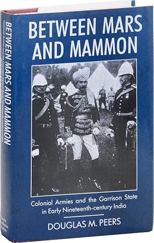 Between Mars and Mammon: Colonial Armies and the Garrison State in India 1819-1835