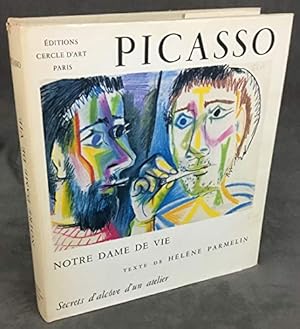 Picasso. Notre dame de Vie. Secrets d'alcôve d'un atelier