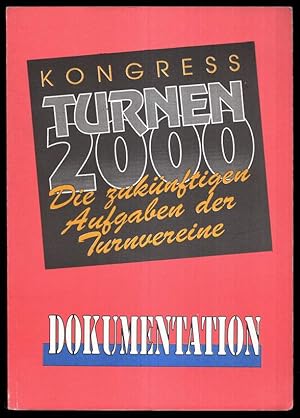 Turnen 2000. Die zukünftigen Aufgaben der Turnvereine. Dokumentation des Fachkongresses vom 26. b...