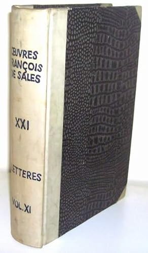 Seller image for Oeuvres de Saint Francois de Sales, veque et prince de Genve et docteur de l'glise. dition complte d'aprs les autographes et les ditions originales, enrichie de nombreuses pices indites, ddie  N.S.P. le Pape Lon XIII (.). Tome XXI: Lettres, Volume XI. for sale by Antiquariat Dennis R. Plummer