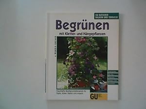 Begrünen mit Kletter- und Hängepflanzen : Angelika Weber ; Karin Greiner. Traumhafte Bepflanzungs...