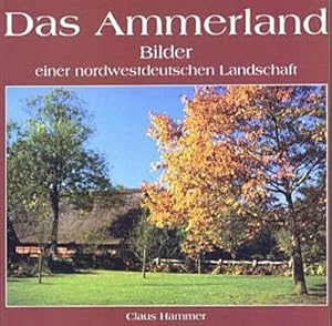 Seller image for Das Ammerland: Bilder einer nord-westdeutschen for sale by Buchliebe-shop I Buchhandlung am Markt