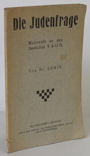 Die Judenfrage. Mahnrufe an den Deutschen V. A. O. D. (Vereinigten Alten Orden der Druiden). Von ...