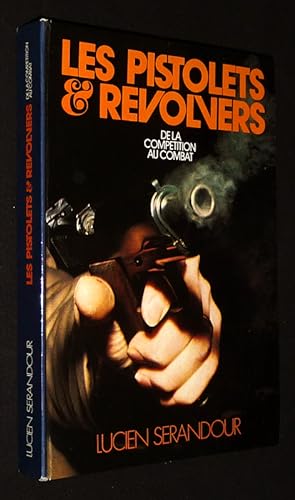 Bild des Verkufers fr Les Pistolets et revolvers, de la comptition au combat zum Verkauf von Abraxas-libris