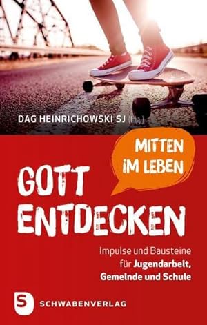 Imagen del vendedor de Gott mitten im Leben entdecken : Impulse und Bausteine f�r Jugendarbeit, Gemeinde und Schule a la venta por AHA-BUCH GmbH