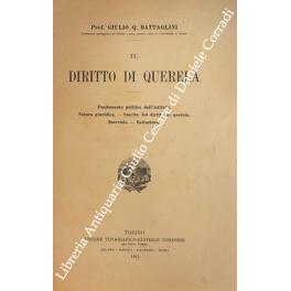 Seller image for Il diritto di querela. Fondamento politico dell'Istituto. Natura giuridica. Nascita del diritto di querela. Esercizio. Estinzione for sale by Libreria Antiquaria Giulio Cesare di Daniele Corradi