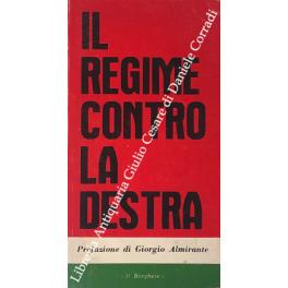 Immagine del venditore per Il regime contro la destra venduto da Libreria Antiquaria Giulio Cesare di Daniele Corradi