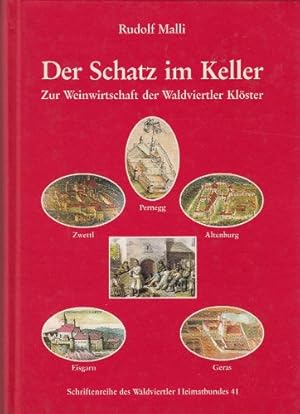 Der Schatz im Keller - zur Weinwirtschaft der Waldviertler Klöster. Schriftenreihe des Waldviertl...