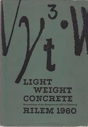 Light Weight Concrete. Rilem Procedings of the Symposium held in Göteborg 1960