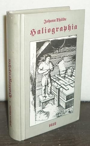 Haliographia. Das ist: gründliche unnd eigendliche Beschreibung aller Saltz-mineralien. Beneben e...