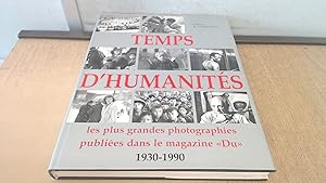 Image du vendeur pour Temps dhumanités : 1930-1990, les plus grandes photographies publiées dans le magazine Du mis en vente par BoundlessBookstore