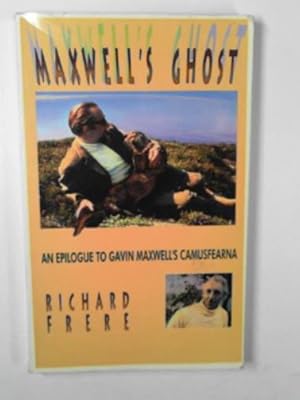 Immagine del venditore per Maxwell's ghost: an epilogue to Gavin Maxwell's Camusfearna venduto da Cotswold Internet Books