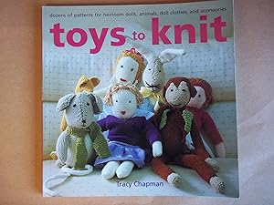 Imagen del vendedor de Toys to Knit: Dozens of Patterns for Heirloom Dolls, Animals, Doll Clothes, and Accessories a la venta por Carmarthenshire Rare Books