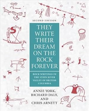 Image du vendeur pour Write Their Dream on the Rock Forever : Rock Writings in the Stein River Valley of British Columbia mis en vente par GreatBookPrices