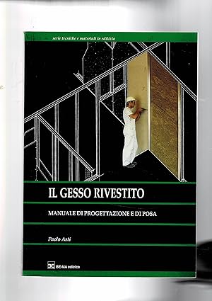 Bild des Verkufers fr Il gesso rivestito. Manuale di progettazione e di posa. zum Verkauf von Libreria Gull