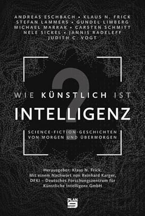 Seller image for Wie knstlich ist Intelligenz? : Science-Fiction-Geschichten von morgen und bermorgen for sale by AHA-BUCH GmbH