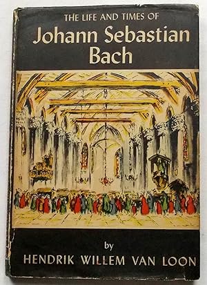 The Life and Times of Johann Sebastian Bach