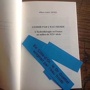 Guérir par l'eau froide . L'hydrothérapie en France au milieu du XIX e siècle .