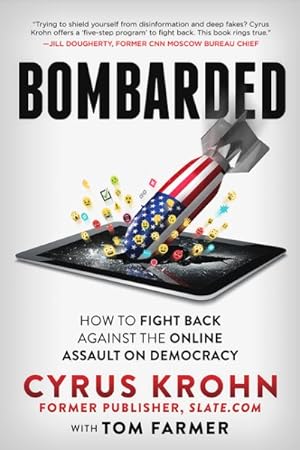 Seller image for Bombarded : How to Fight Back Against the Online Assault on Democracy for sale by GreatBookPrices
