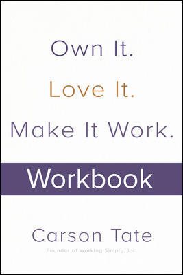 Image du vendeur pour Own It. Love It. Make It Work. : How to Make Any Job Your Dream Job mis en vente par GreatBookPrices