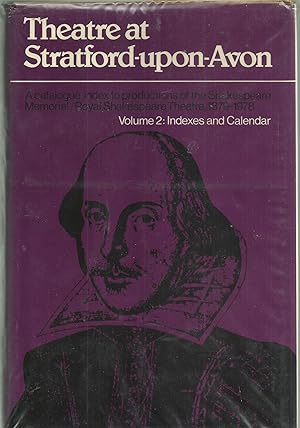 Seller image for Theatre at Stratford-upon-Avon - A Catalogue-Index to Productions of the Shakespeare Memorial / Royal Shakespeare Theatre, 1879-1978 - Volume 2 - Indexes and Calendar for sale by Chaucer Head Bookshop, Stratford on Avon