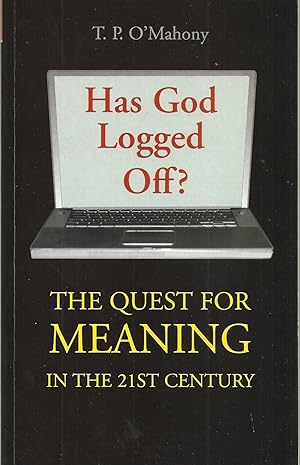 Seller image for Has God Logged Off? The Quest for Meaning in the 21st Century for sale by Chaucer Head Bookshop, Stratford on Avon