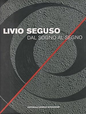 Seller image for Livio Seguso dal sogno al segno for sale by Librodifaccia