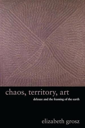 Bild des Verkufers fr Chaos, Territory, Art: Deleuze and the Framing of the Earth zum Verkauf von moluna