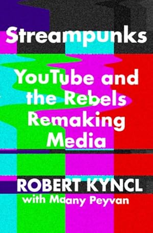 Seller image for Streampunks : Youtube and the Rebels Remaking Media for sale by GreatBookPricesUK