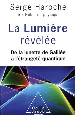 la lumière révélée ; de la lunette de Galilée à l'étrangeté quantique