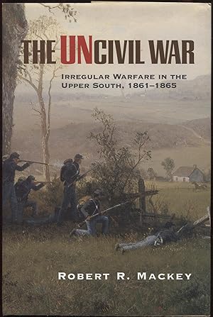 The Uncivil War: Irregular Warfare in the Upper South, 1861-1865 (Campaigns and Commanders, 5)