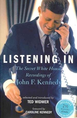 Imagen del vendedor de Listening in : The Secret White House Recordings of John F. Kennedy a la venta por GreatBookPricesUK