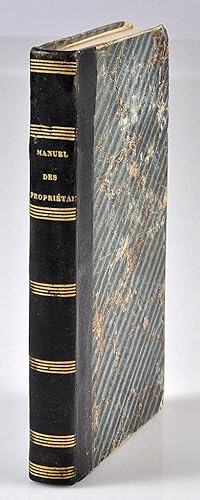 Seller image for Manuel des propritaires ruraux et de tous les habitans de la campagne, ou Recueil par ordre alphabtique de tout ce que la Loi permet, dfend ou ordonne dans toutes les circonstances de la vie et des oprations rurales, On y a joint tout ce qui a rapport la Chasse,  la Pche, aux tangs et aux Constructions Rurales for sale by Librairie Alain Pons