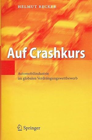 Auf Crashkurs. Automobilindustrie im globalen Verdrängungswettbewerb.