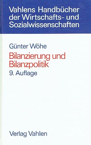 Bilanzierung und Bilanzpolitik: Betriebswirtschaftlich, Handelsrechtlich, Steuerrechtlich. Mit ei...