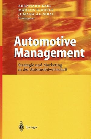 Automotive Management: Strategie und Marketing in der Automobilwirtschaft.