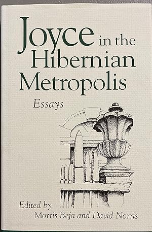 Bild des Verkufers fr Joyce in the Hibernian Metropolis Essays zum Verkauf von Before Your Quiet Eyes