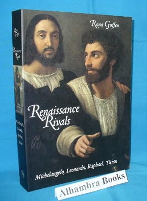 Image du vendeur pour Renaissance Rivals : Michelangelo, Leonardo, Raphael, Titian mis en vente par Alhambra Books