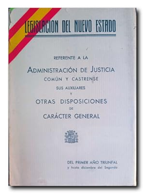 LEGISLACIÓN DEL NUEVO ESTADO REFERENTE A LA ADMINISTRACIÓN DE JUSTICIA COMÚN Y CASTRENSE, k