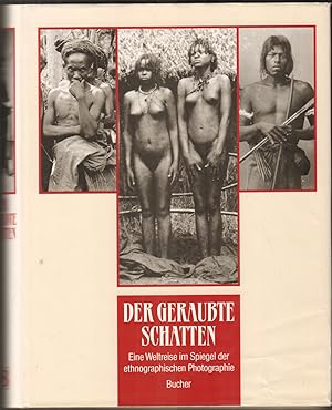 Bild des Verkufers fr Der geraubte Schatten. Eine Weltreise im Spiegel der ethnographischen Photographie. zum Verkauf von Antiquariat Neue Kritik